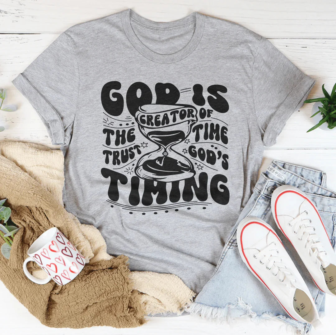 God Is The Creator Of Time Trust God's Timing Tee - WonderingCloth