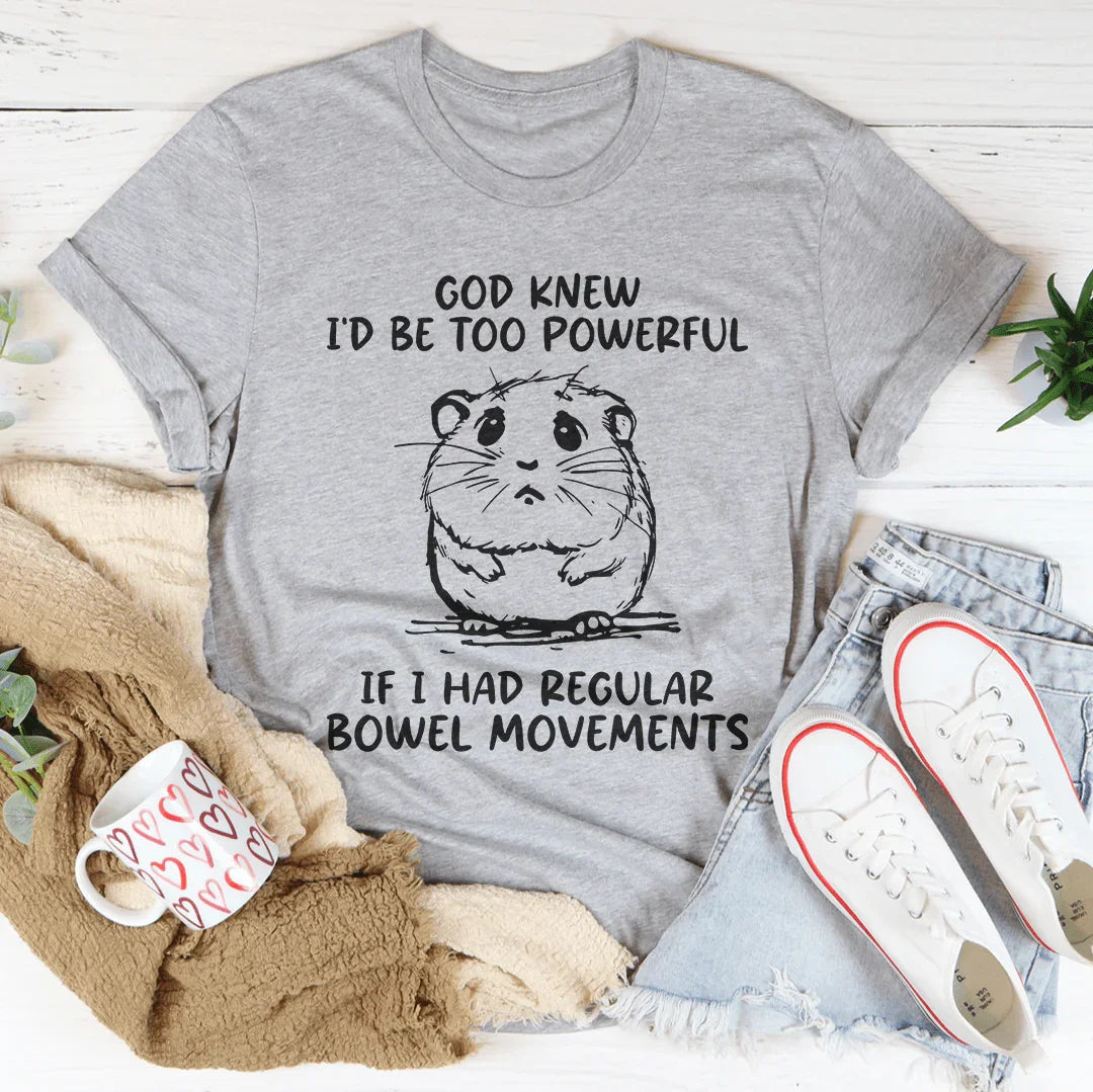 God Knew I'd Be Too Powerful Tee - WonderingCloth