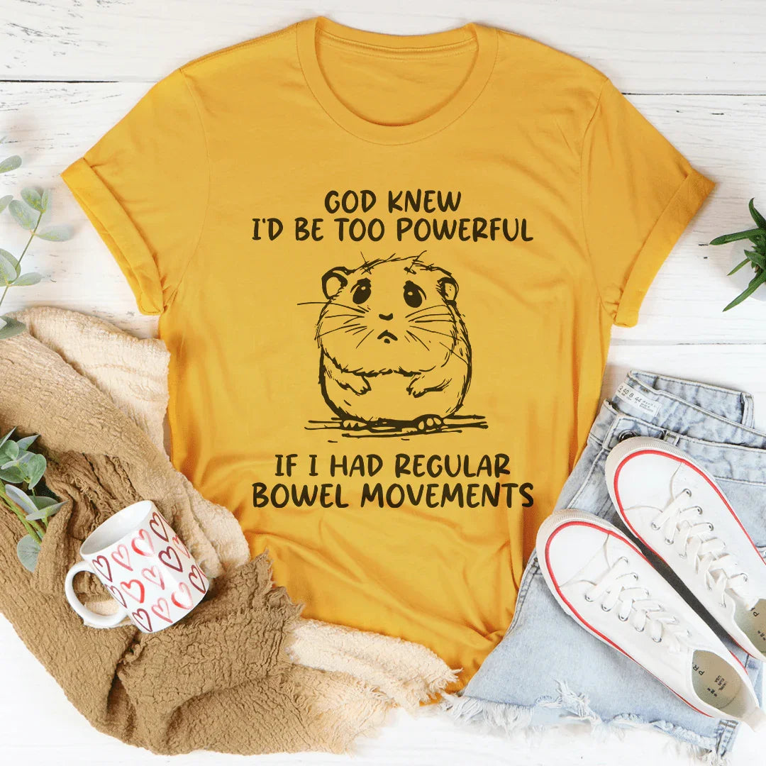 God Knew I'd Be Too Powerful Tee - WonderingCloth