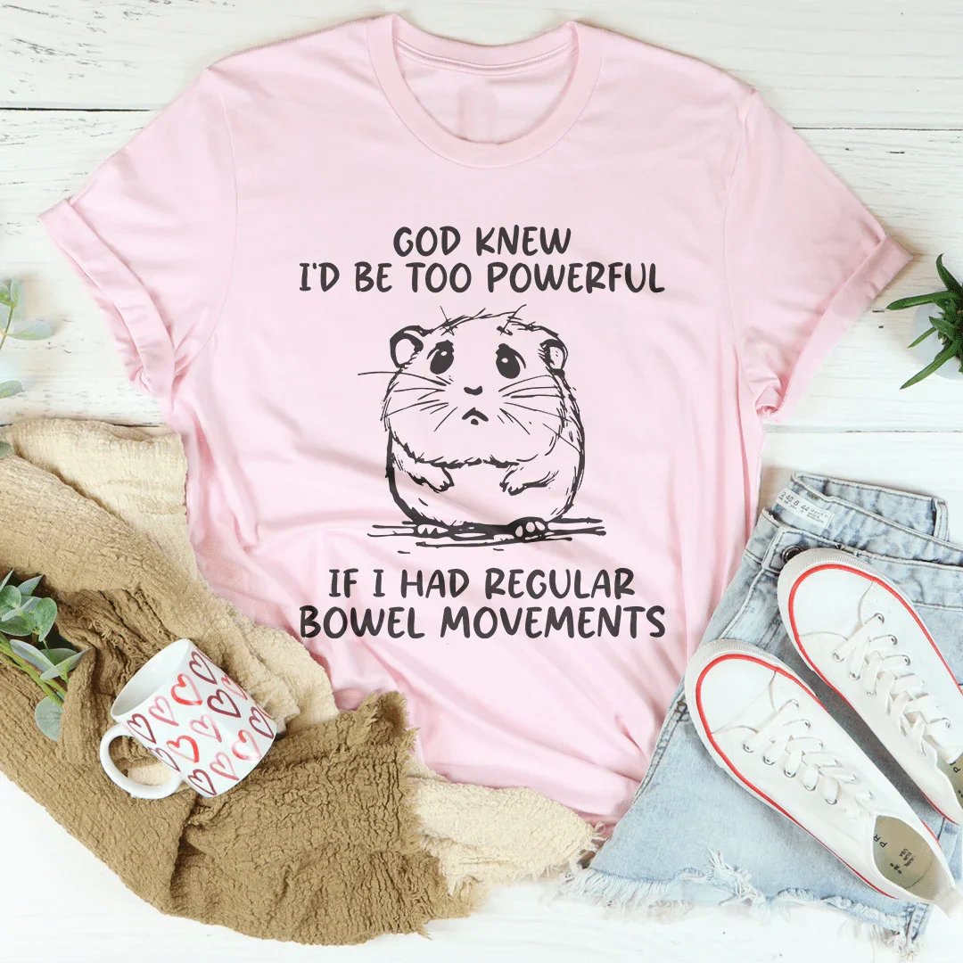 God Knew I'd Be Too Powerful Tee - WonderingCloth