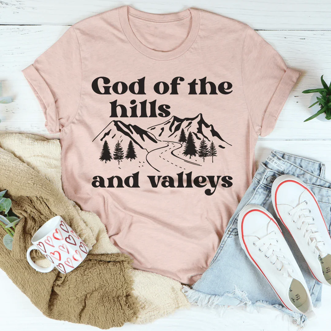 God Of The Hills And Valleys Tee - WonderingCloth