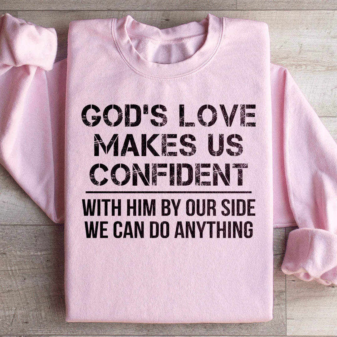 God's Love Makes Us Confident Sweatshirt - WonderingCloth