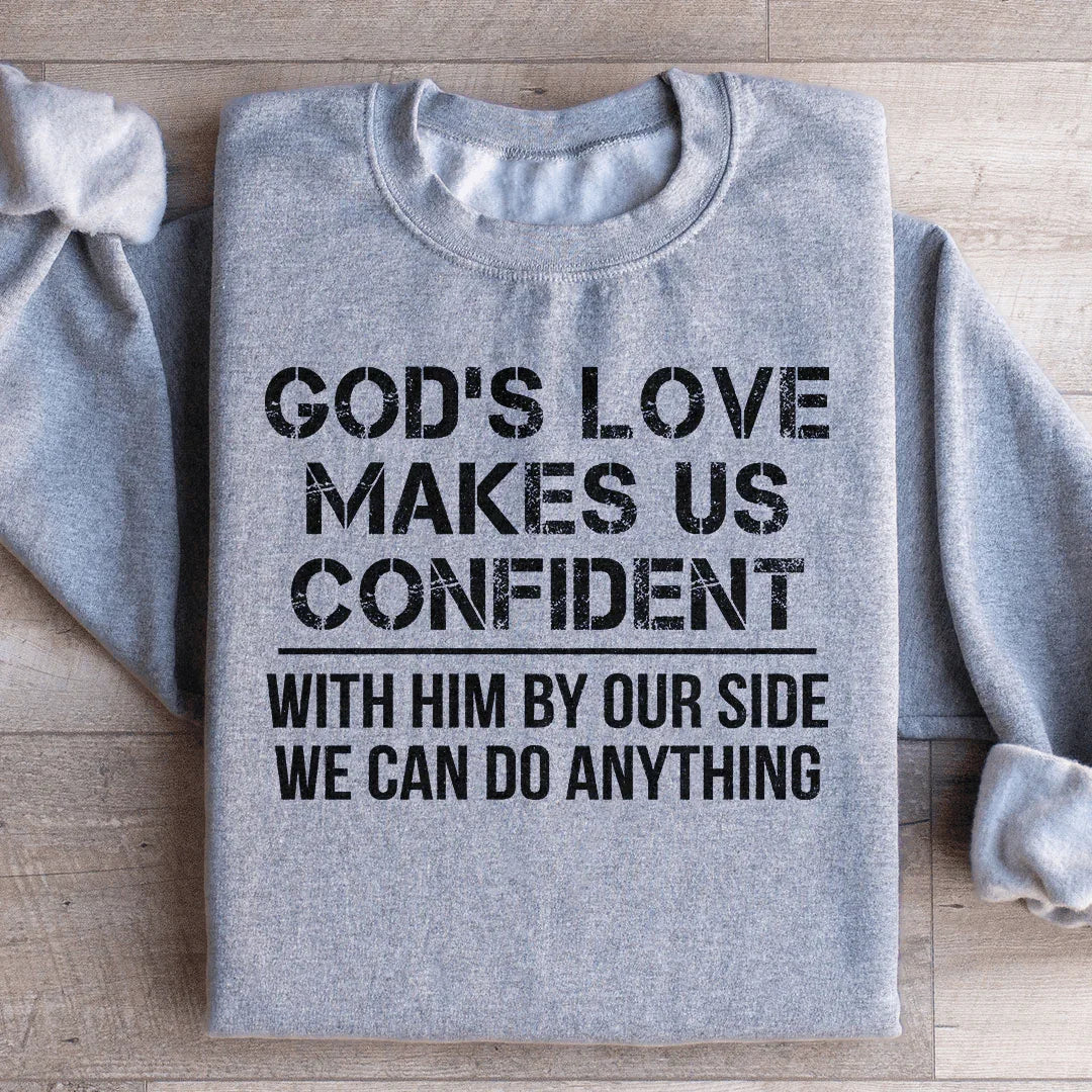 God's Love Makes Us Confident Sweatshirt - WonderingCloth