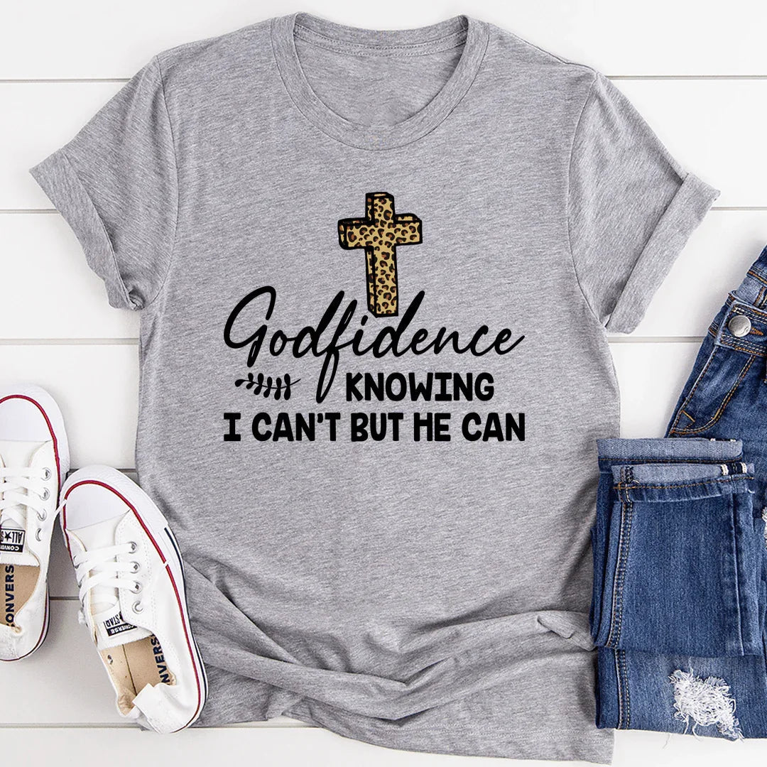 Godfidence Knowing I Can't But He Can Tee - WonderingCloth