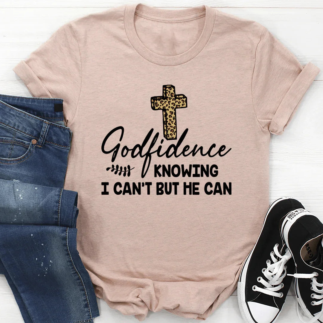 Godfidence Knowing I Can't But He Can Tee - WonderingCloth