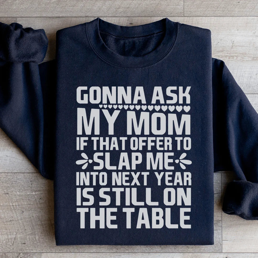 Gonna Ask My Mom Sweatshirt - WonderingCloth