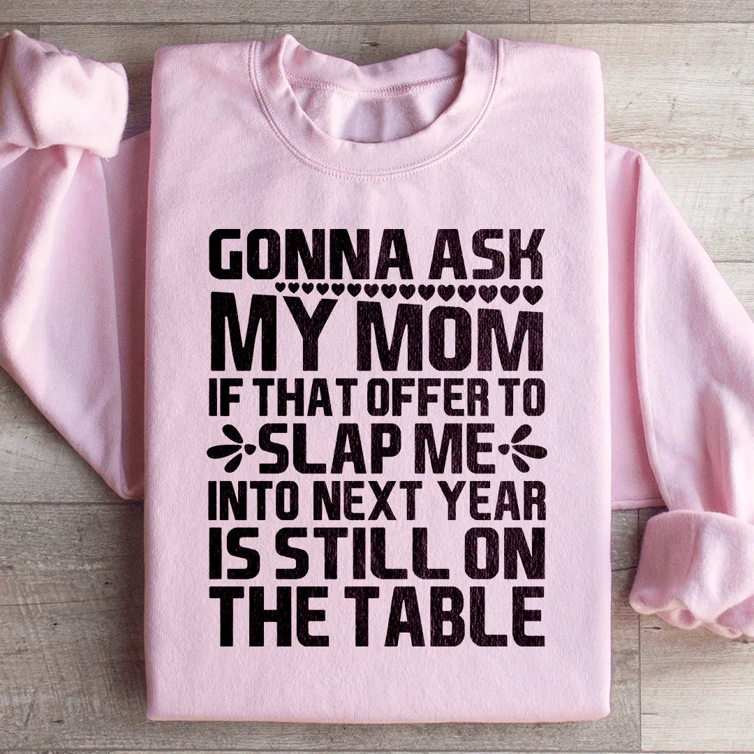 Gonna Ask My Mom Sweatshirt - WonderingCloth