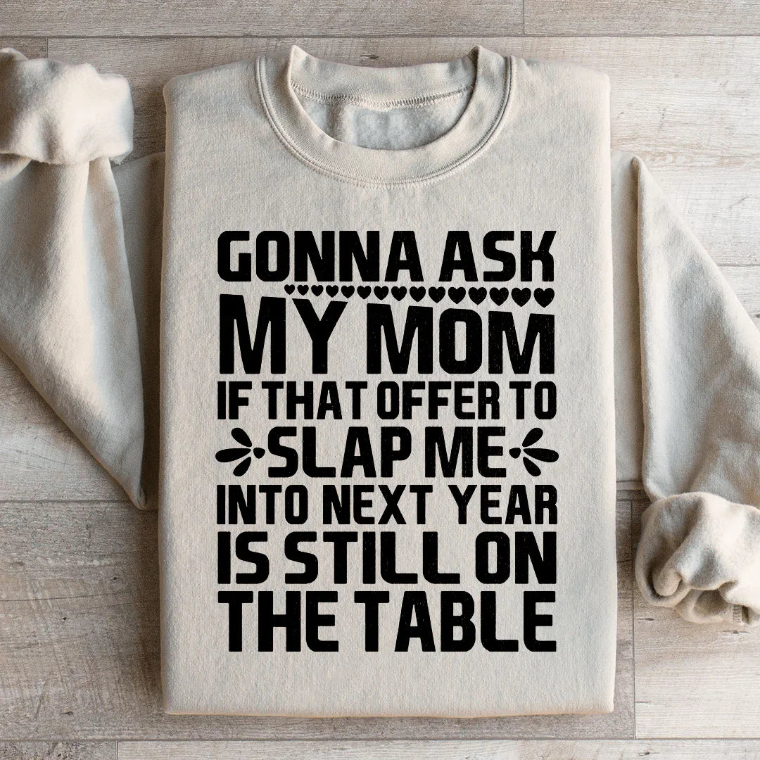 Gonna Ask My Mom Sweatshirt - WonderingCloth