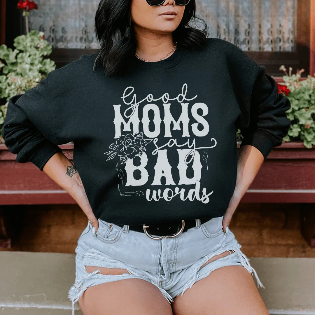 Good Moms Say Bad Words Sweatshirt - WonderingCloth