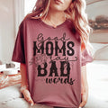 Good Moms Say Bad Words Tee - WonderingCloth