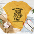 Good Morning I See The Assassins Have Failed Tee - WonderingCloth