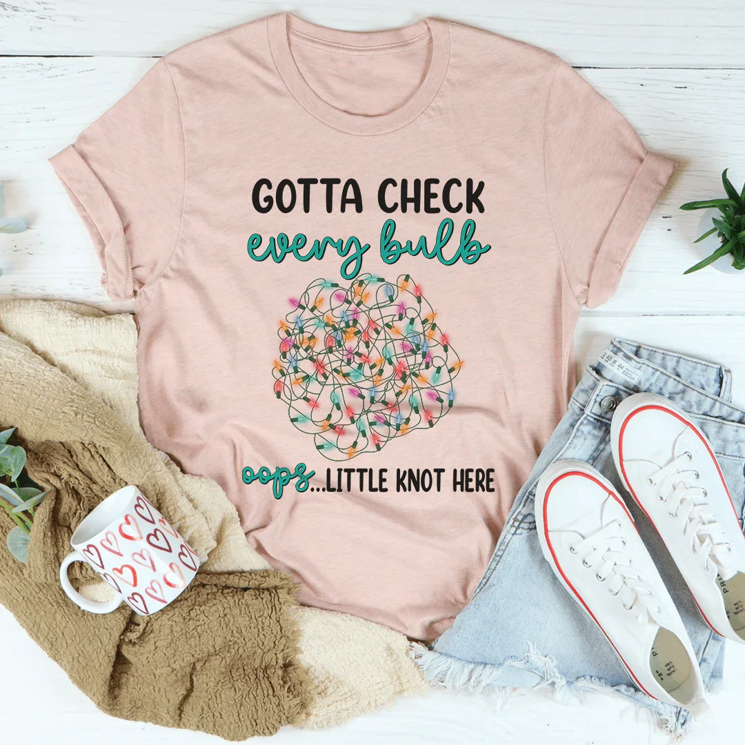 Gotta Check Every Bulb Tee - WonderingCloth