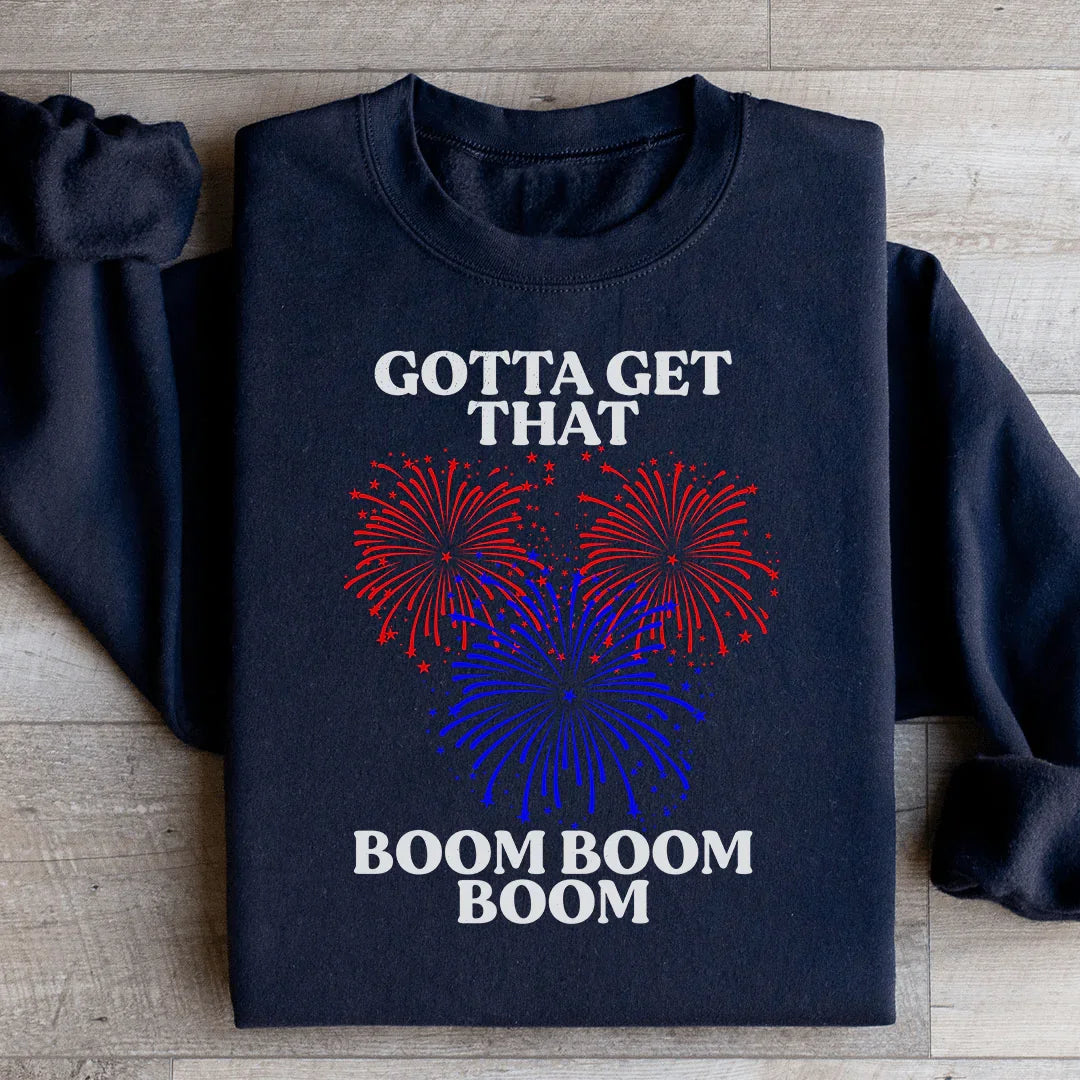 Gotta Get That Boom Boom Boom Sweatshirt - WonderingCloth