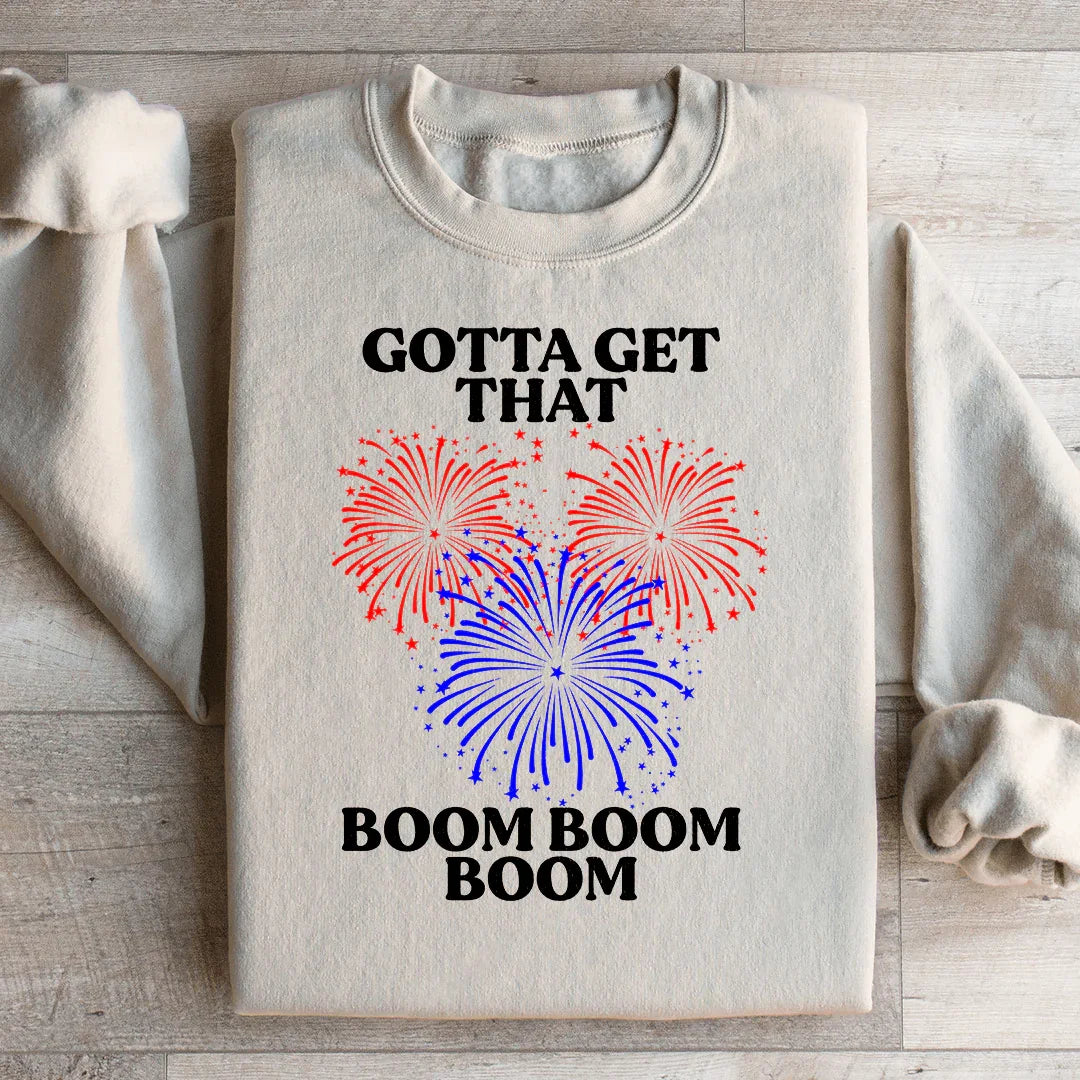 Gotta Get That Boom Boom Boom Sweatshirt - WonderingCloth