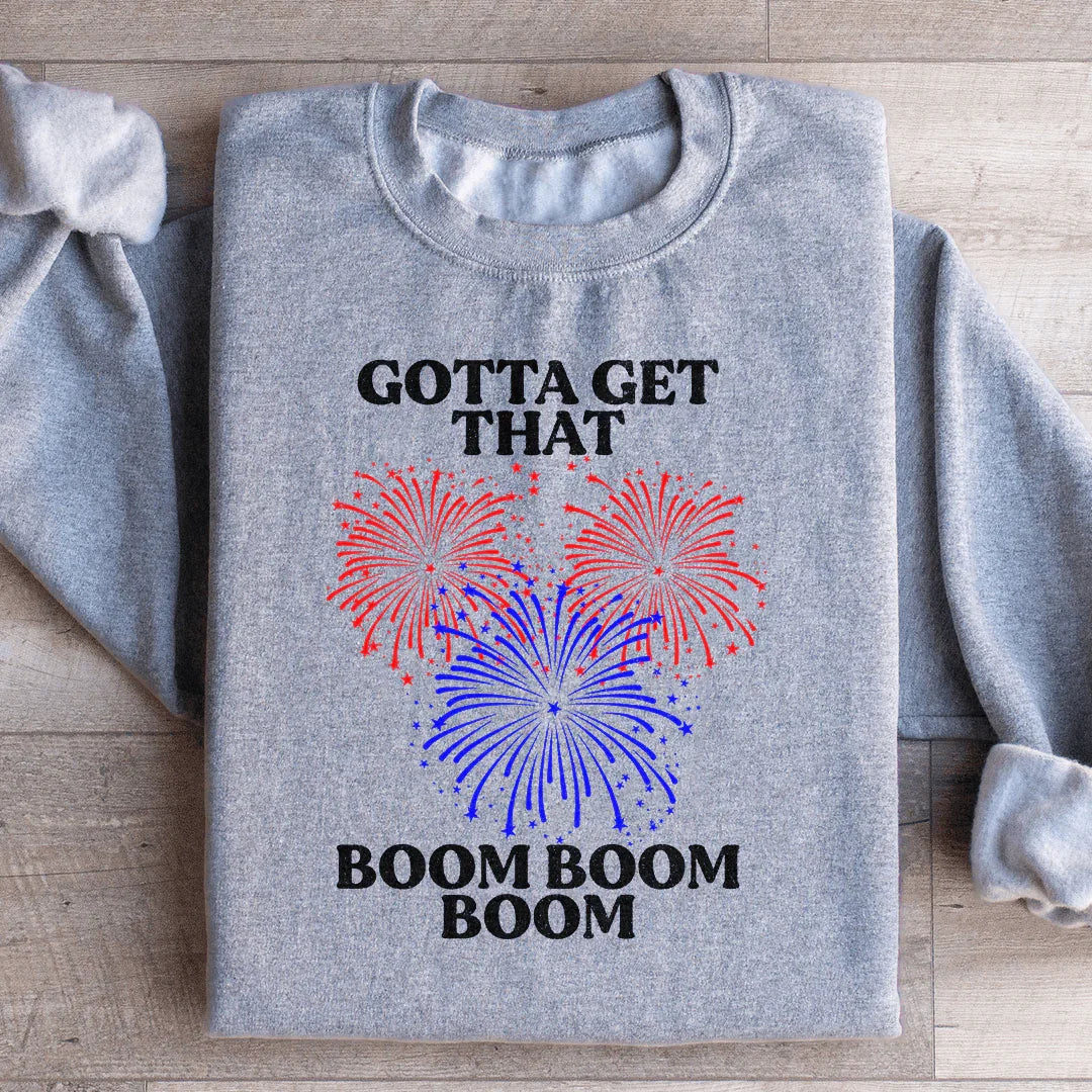 Gotta Get That Boom Boom Boom Sweatshirt - WonderingCloth
