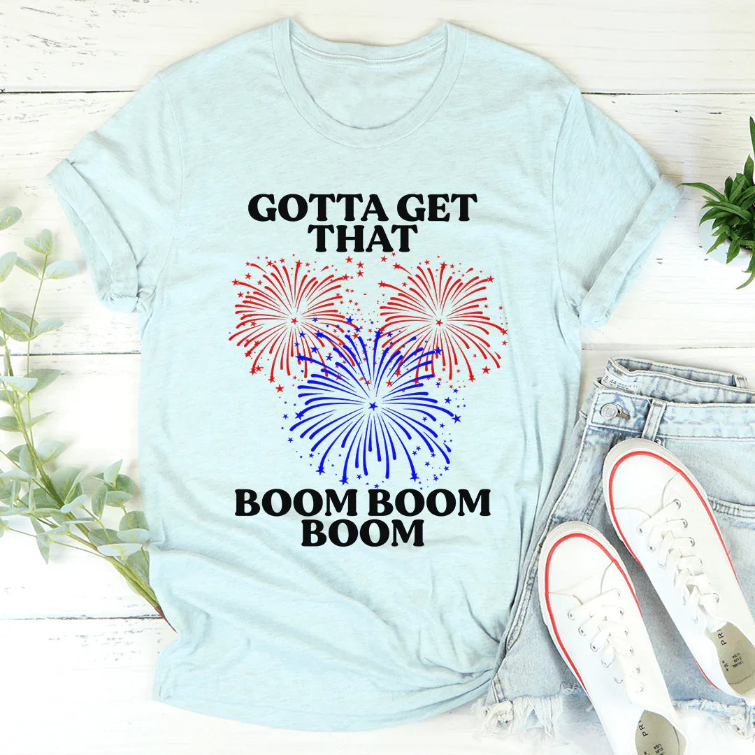 Gotta Get That Boom Boom Boom Tee - WonderingCloth