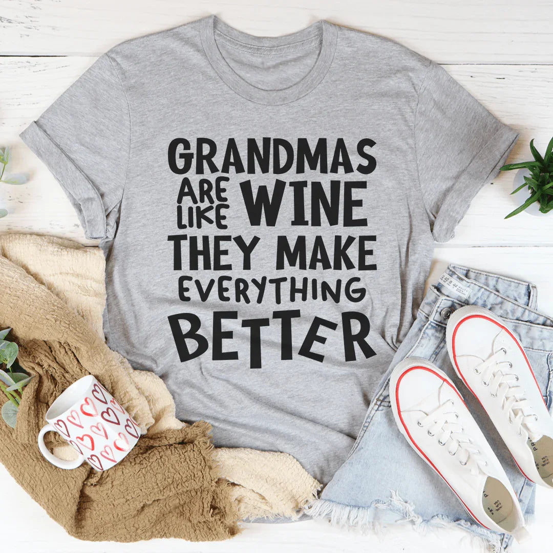 Grandmas Are Like Wine They Make Everything Better Tee - WonderingCloth