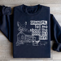 Grandpa Tell Me About The Good Ole Days Sweatshirt - WonderingCloth