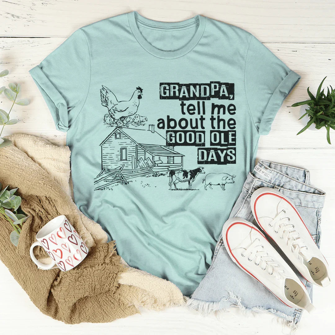 Grandpa Tell Me About The Good Ole Days Tee - WonderingCloth