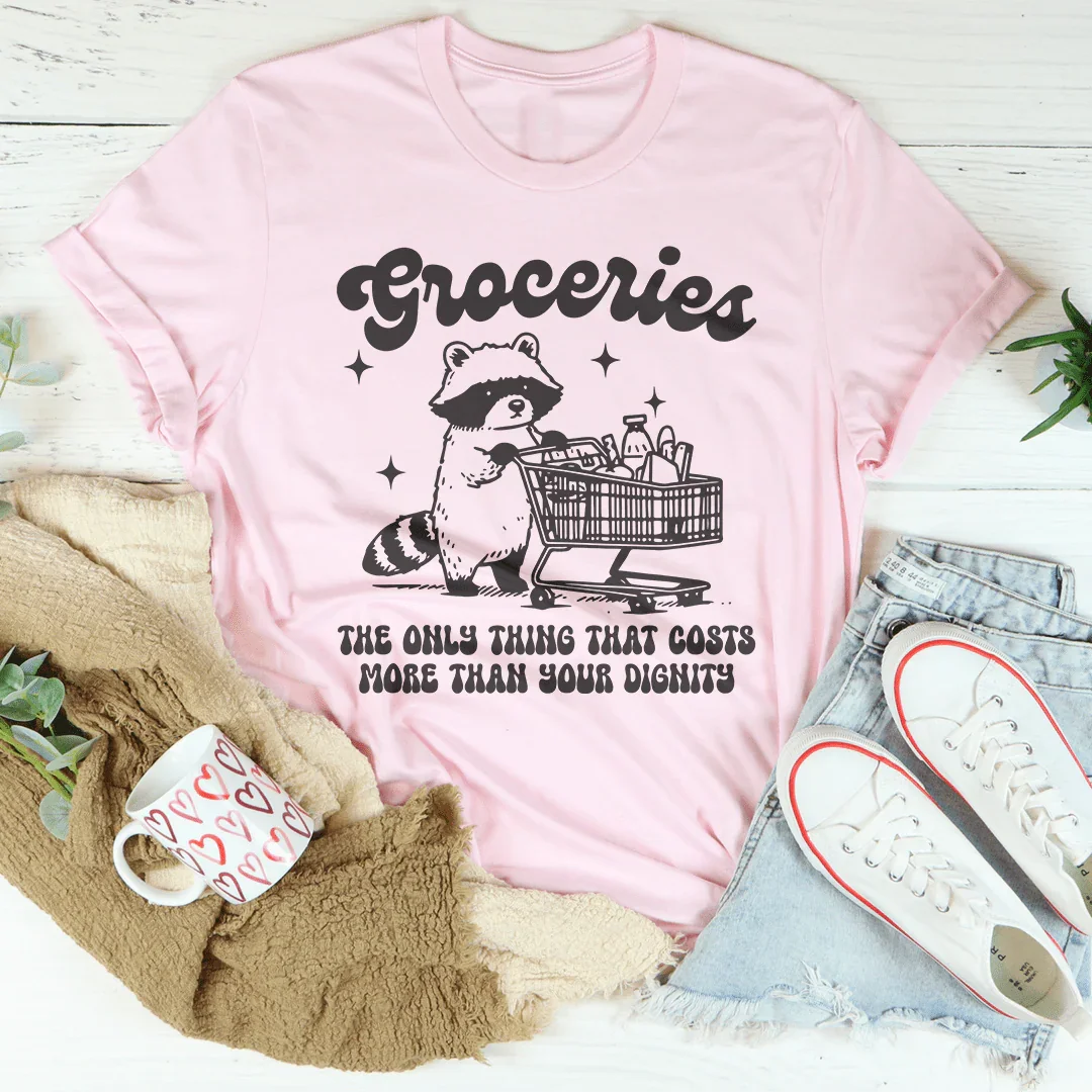 Groceries The Only Thing That Cost More Than Your Dignity Tee - WonderingCloth