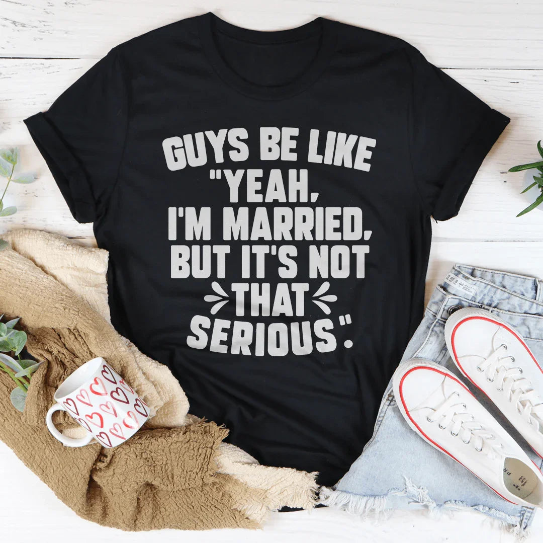 Guys Be Like Yeah I'm Married Tee - WonderingCloth