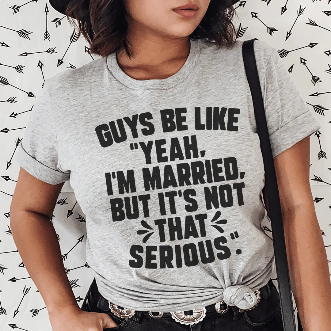 Guys Be Like Yeah I'm Married Tee - WonderingCloth