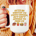 Guys Be Wantin' Us Thicc Chicks Mug 15 oz - WonderingCloth