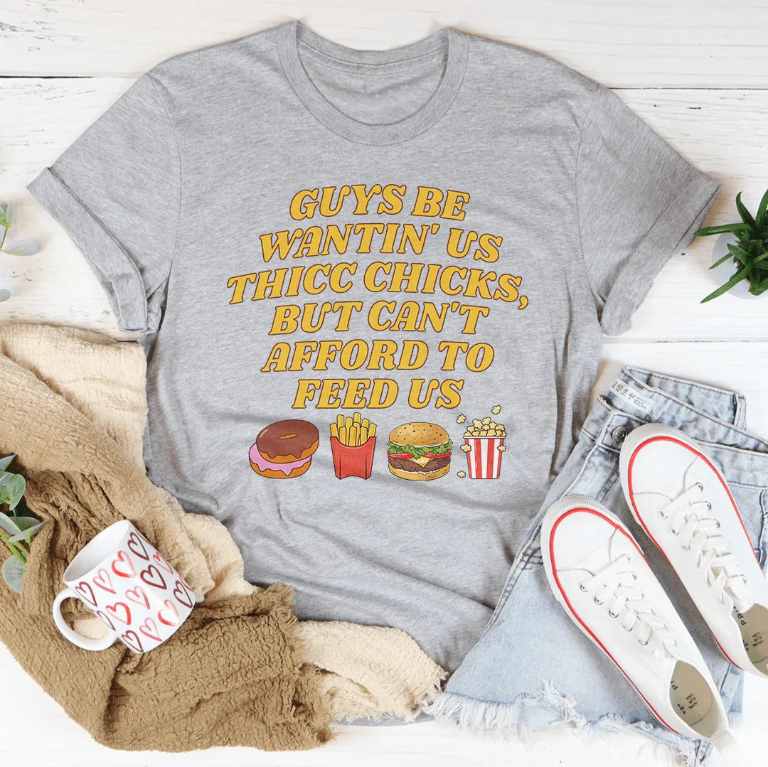 Guys Be Wantin' Us Thicc Chicks Tee - WonderingCloth