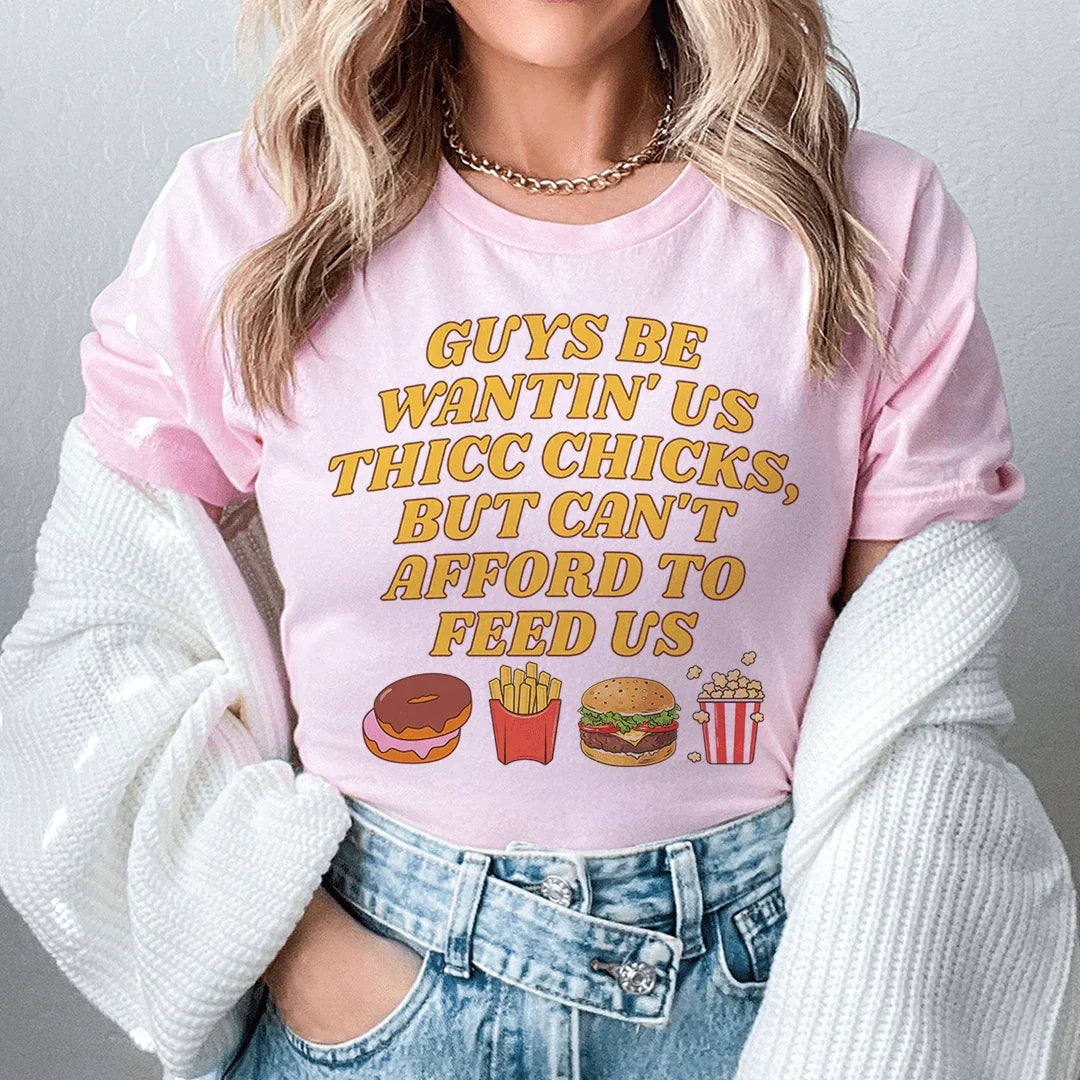 Guys Be Wantin' Us Thicc Chicks Tee - WonderingCloth