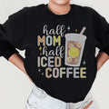 Half Mom Half Iced Coffee Sweatshirt - WonderingCloth
