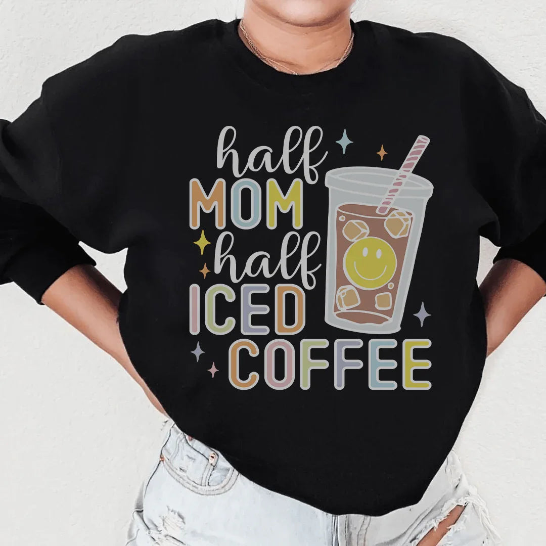 Half Mom Half Iced Coffee Sweatshirt - WonderingCloth