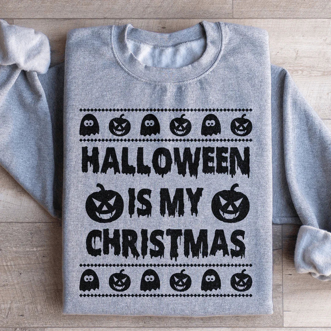 Halloween Is My Christmas Sweatshirt - WonderingCloth