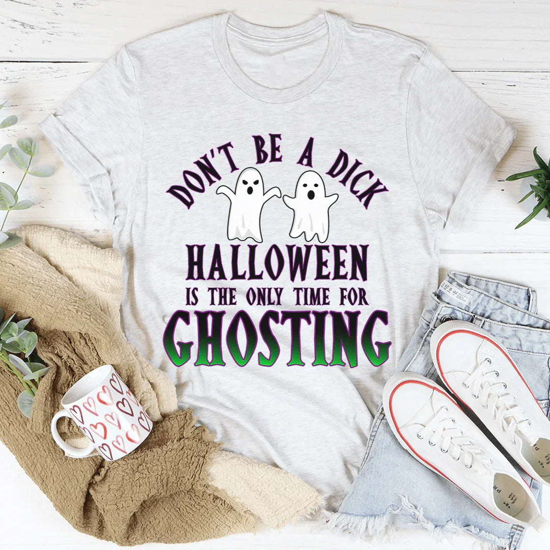 Halloween Is The Only Time for Ghosting Tee - WonderingCloth