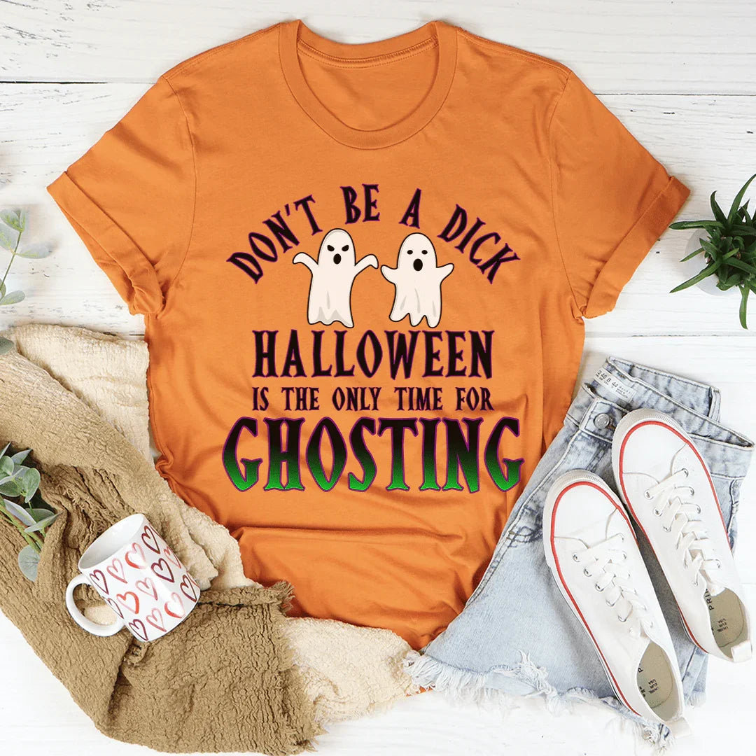 Halloween Is The Only Time for Ghosting Tee - WonderingCloth