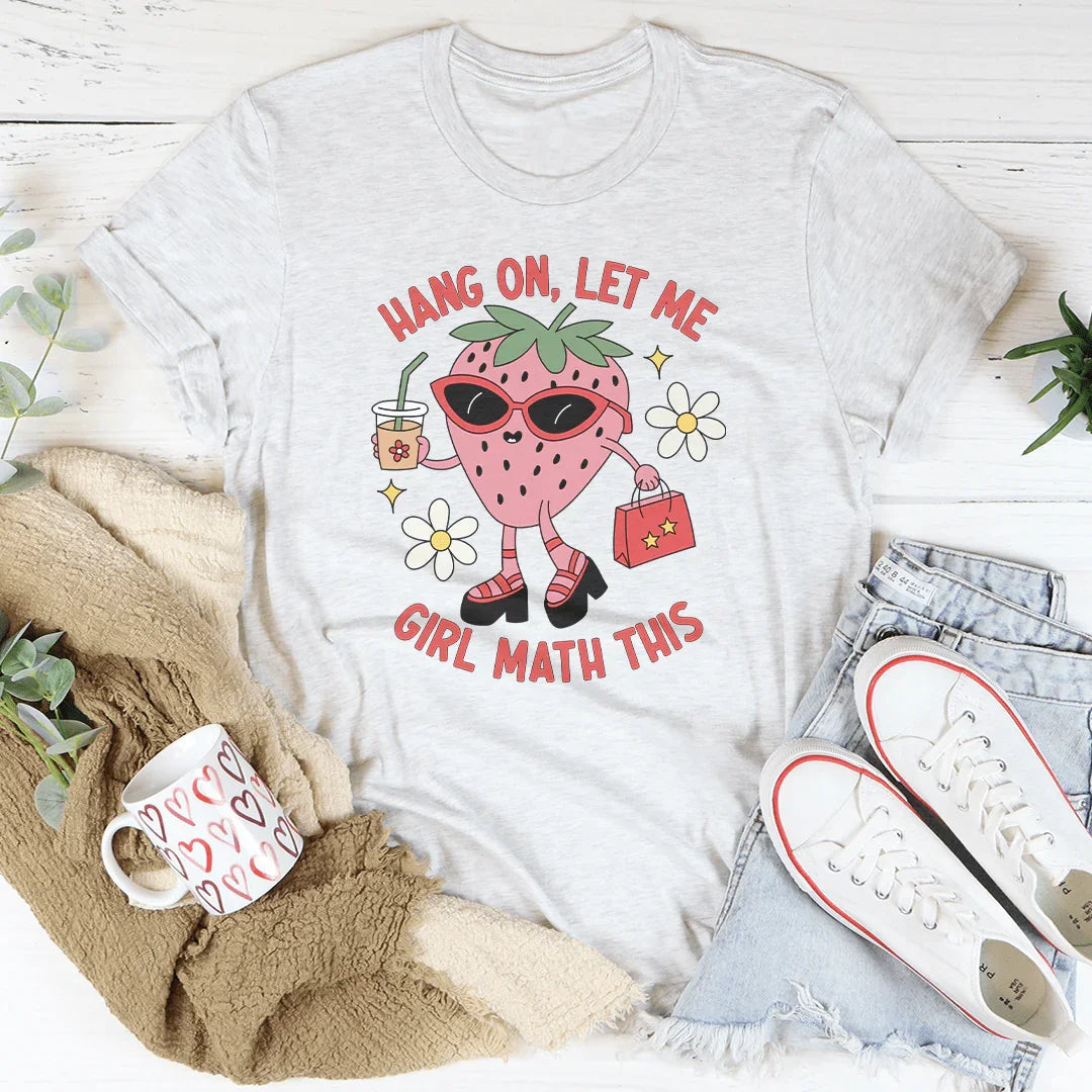 Hang On Let Me Girl Math This Tee - WonderingCloth