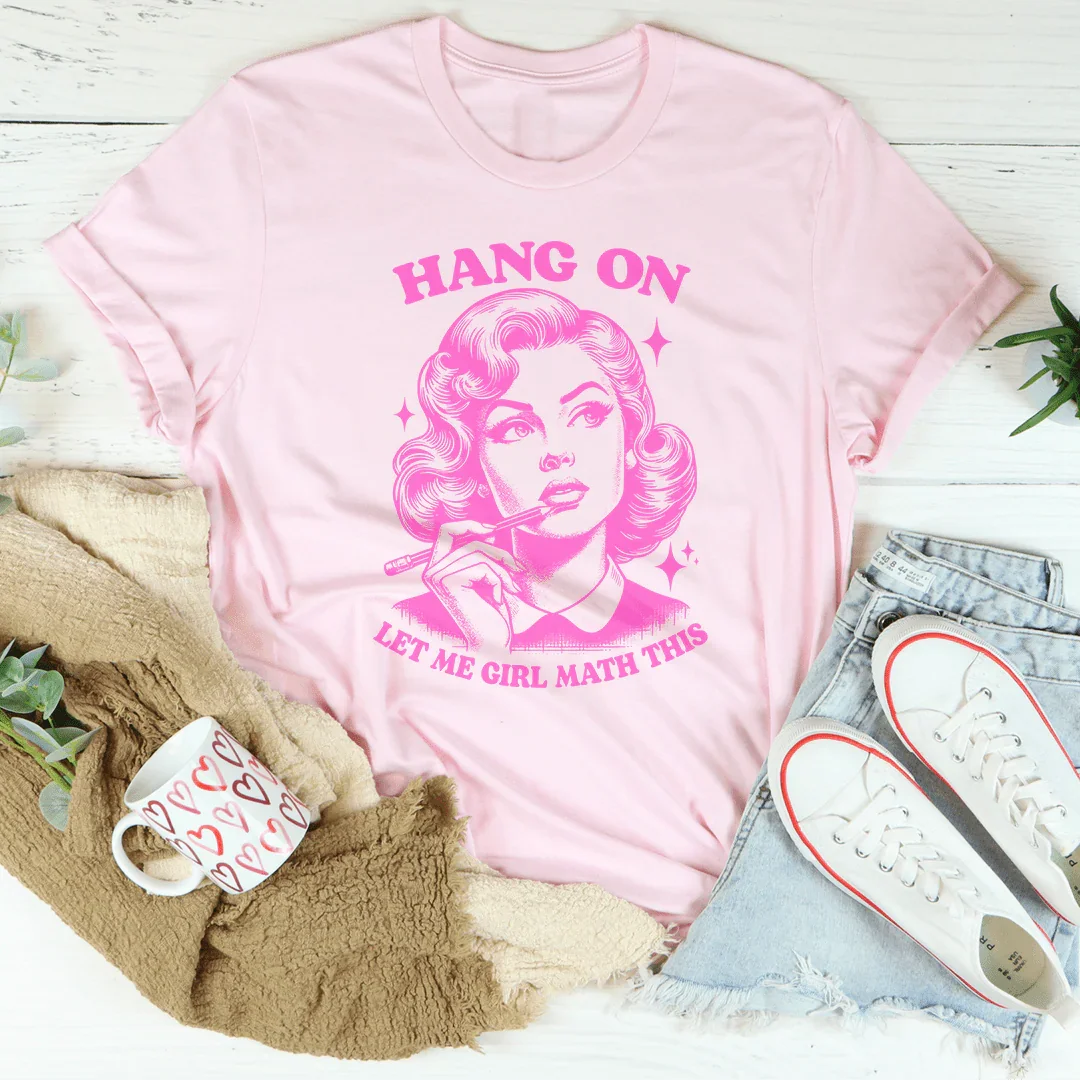 Hang On Let Me Girl Math This Tee - WonderingCloth