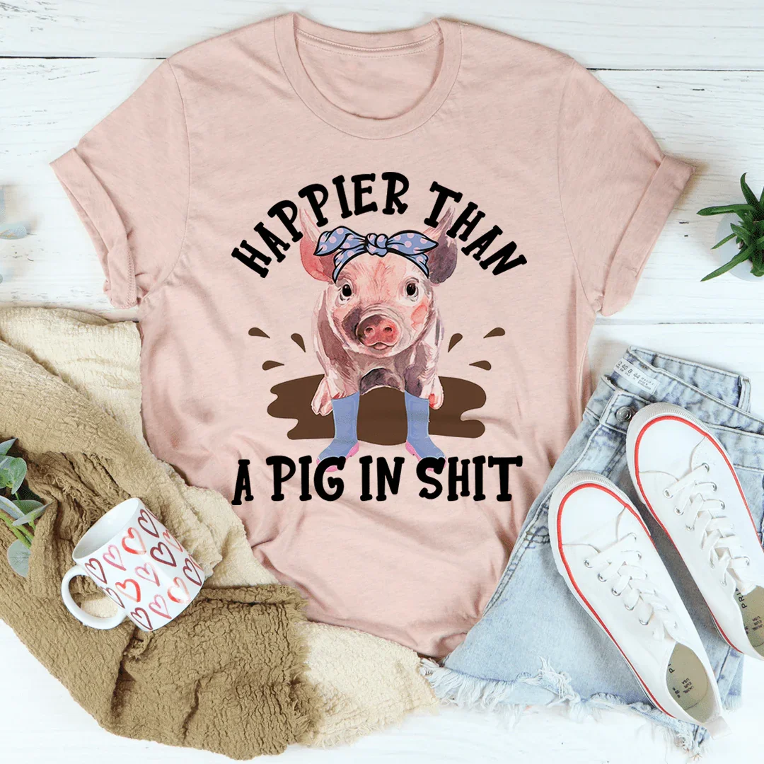 Happier Than A Pig Tee - WonderingCloth