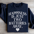 Happiness Is Just Two Batteries Away Sweatshirt - WonderingCloth