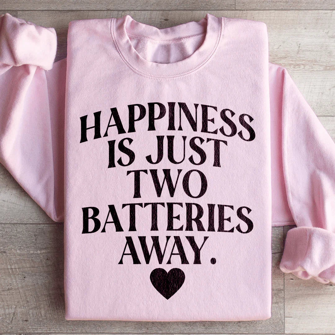 Happiness Is Just Two Batteries Away Sweatshirt - WonderingCloth