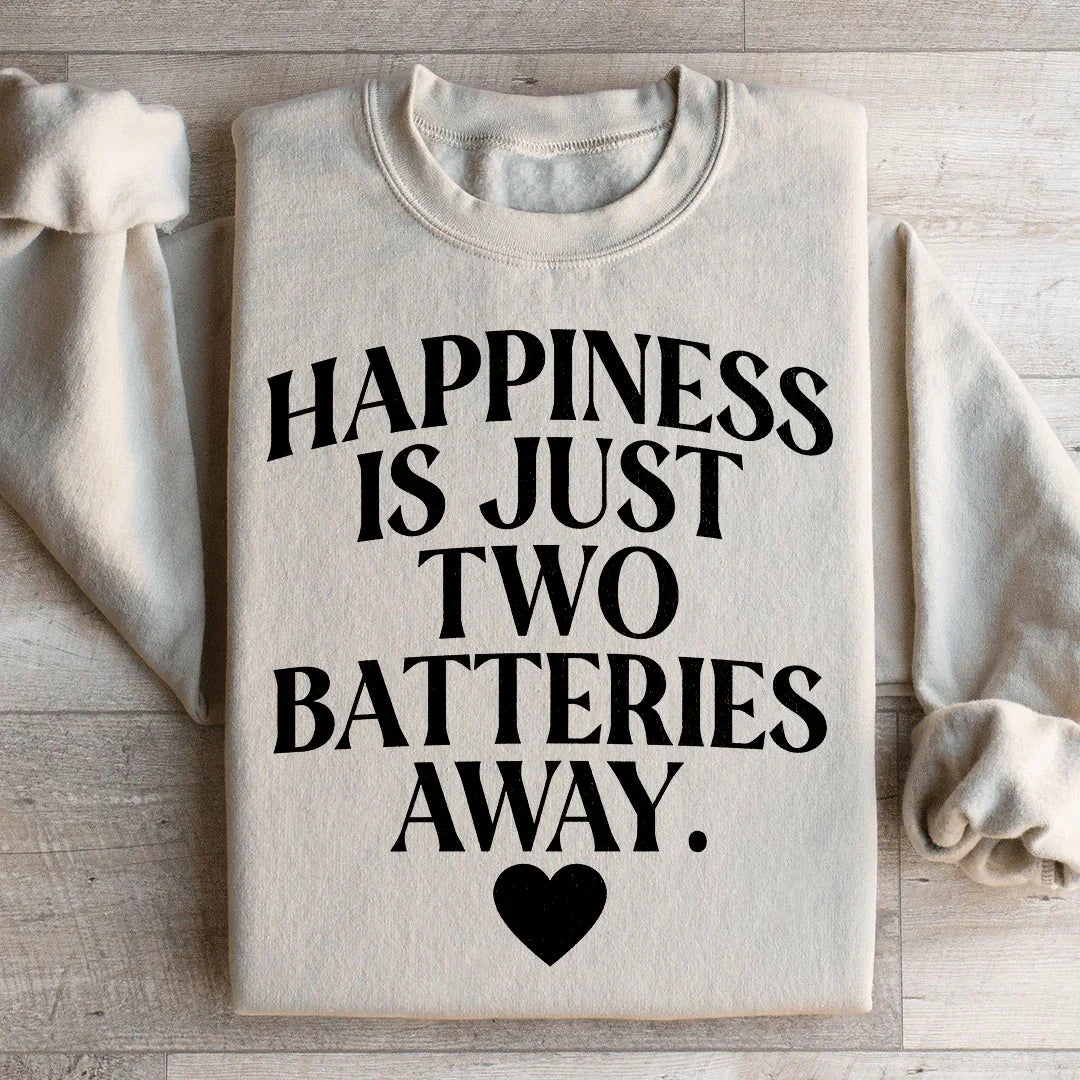 Happiness Is Just Two Batteries Away Sweatshirt - WonderingCloth