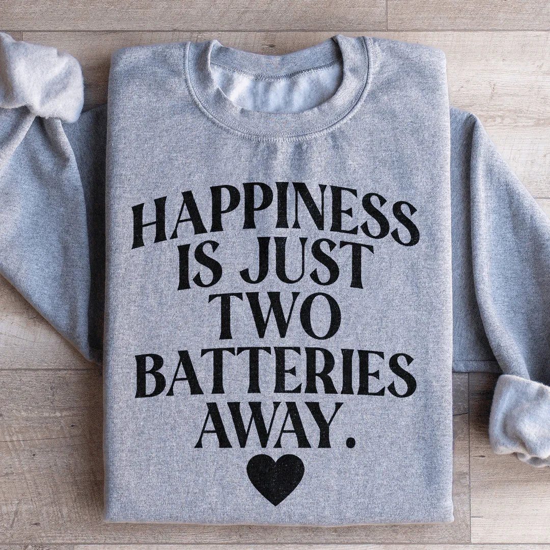 Happiness Is Just Two Batteries Away Sweatshirt - WonderingCloth