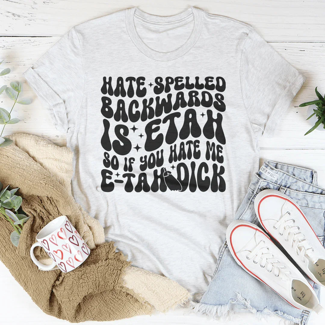 Hate Spelled Backwards Tee - WonderingCloth