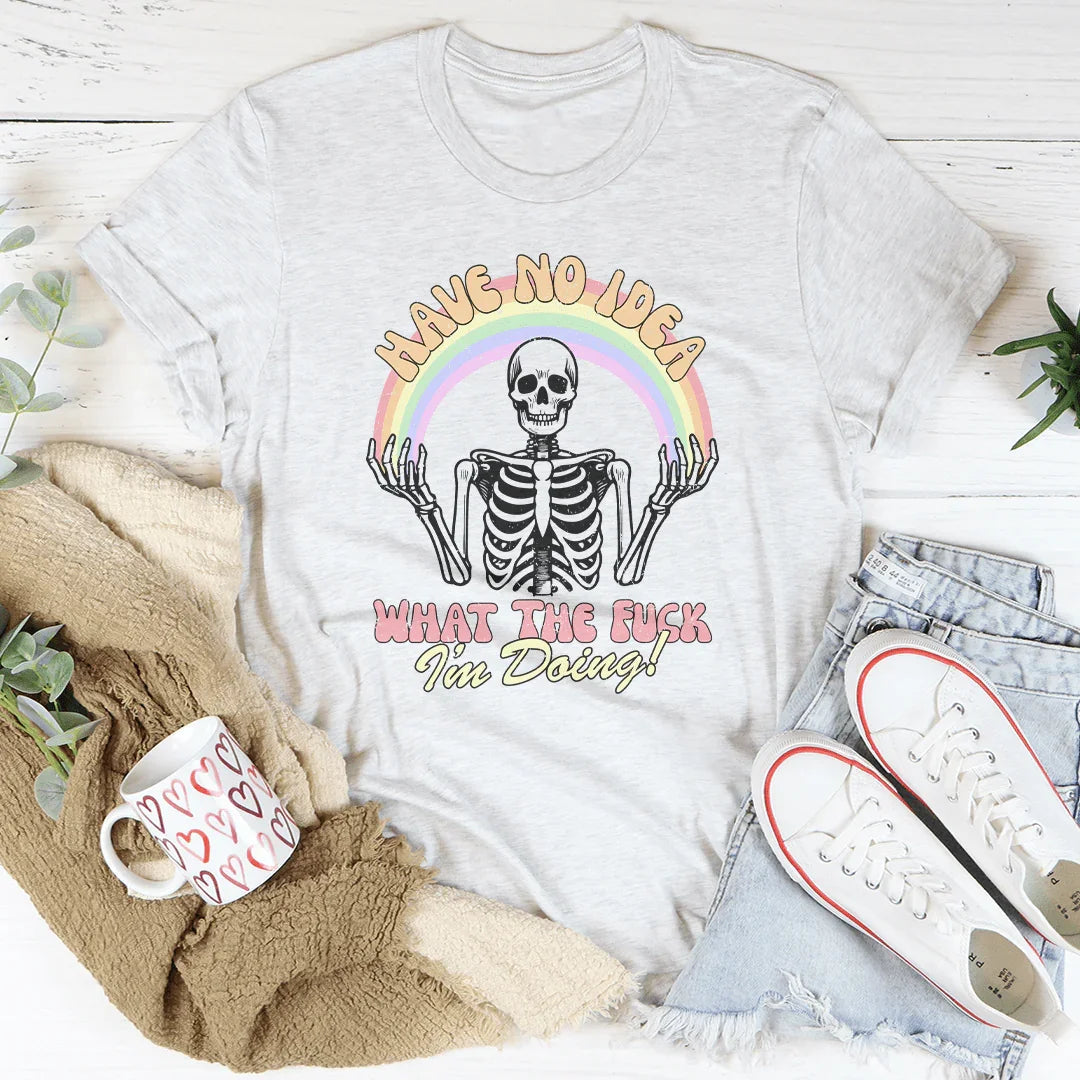 Have No Idea What The F* I'm Doing Tee - WonderingCloth
