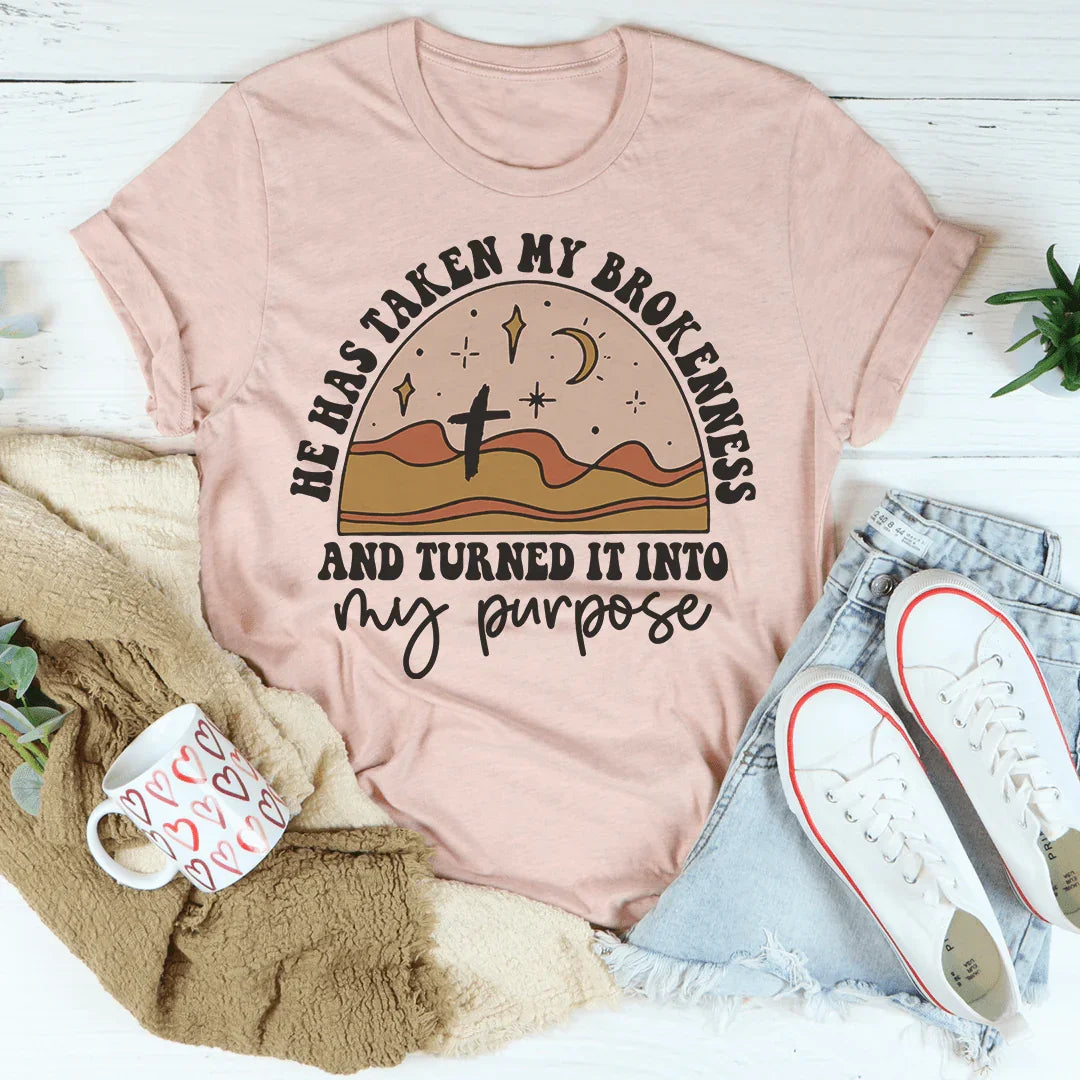 He Has Taken My Brokenness And Turned It Into My Purpose Tee - WonderingCloth