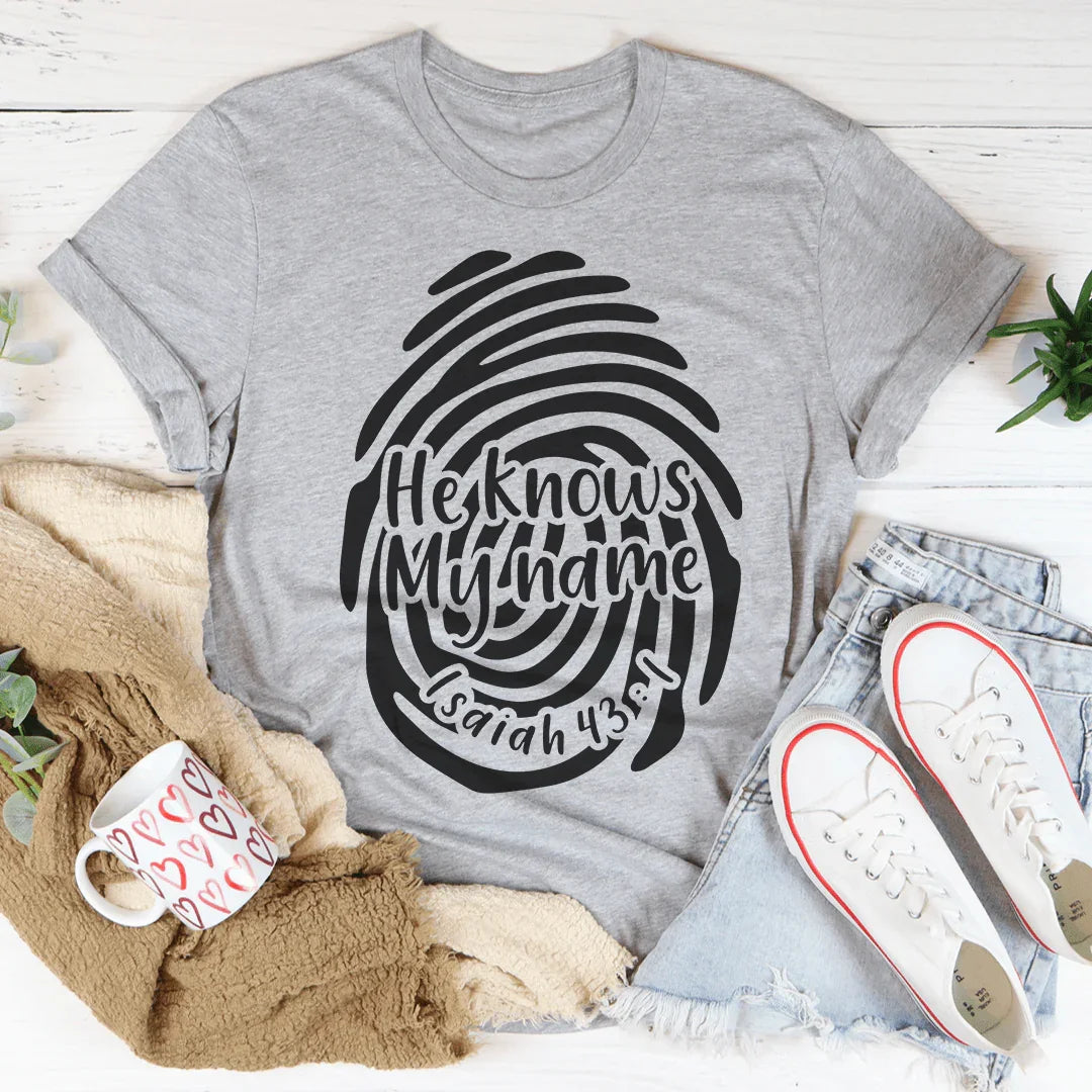 He Knows My Name Isaiah 43:1 Tee - WonderingCloth