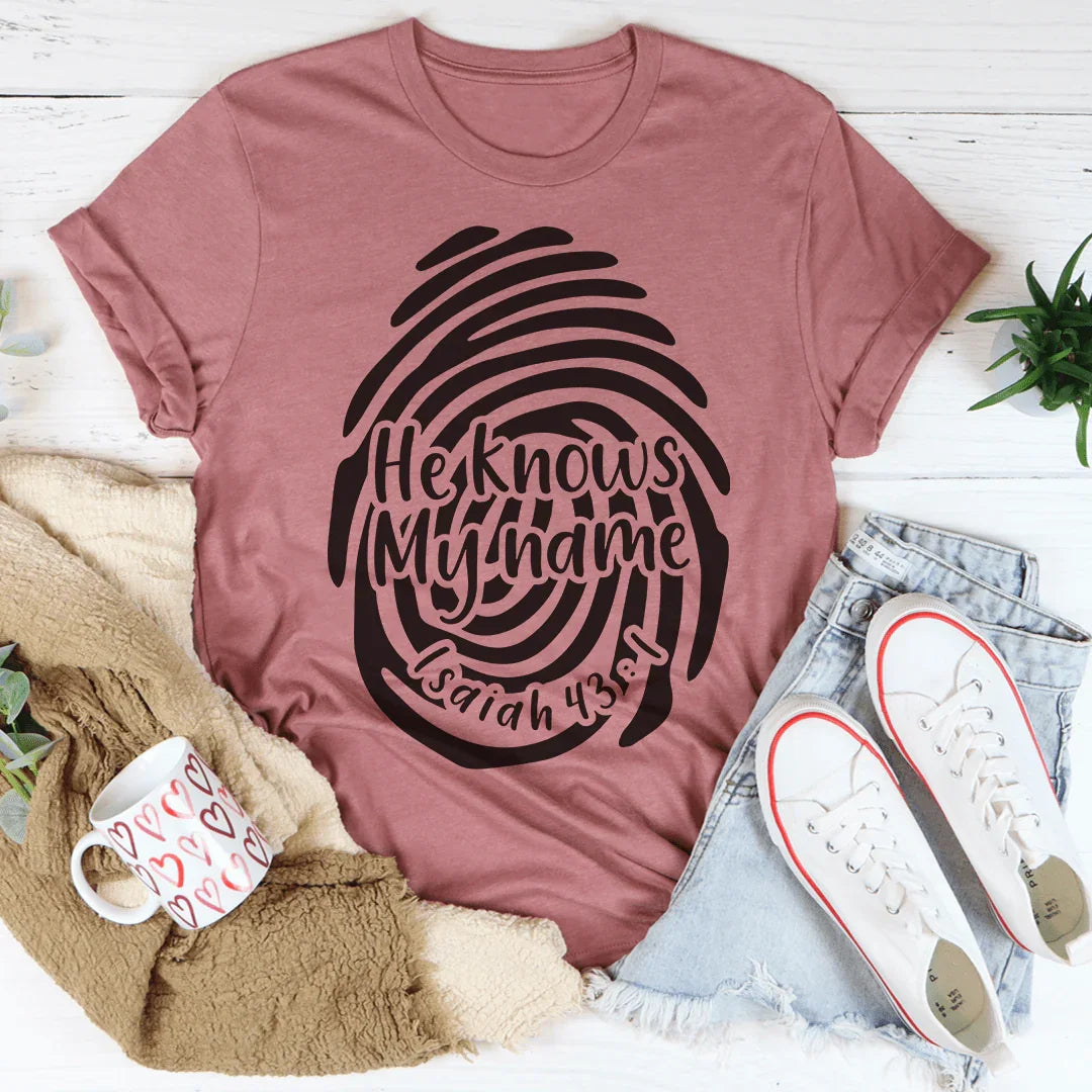 He Knows My Name Isaiah 43:1 Tee - WonderingCloth