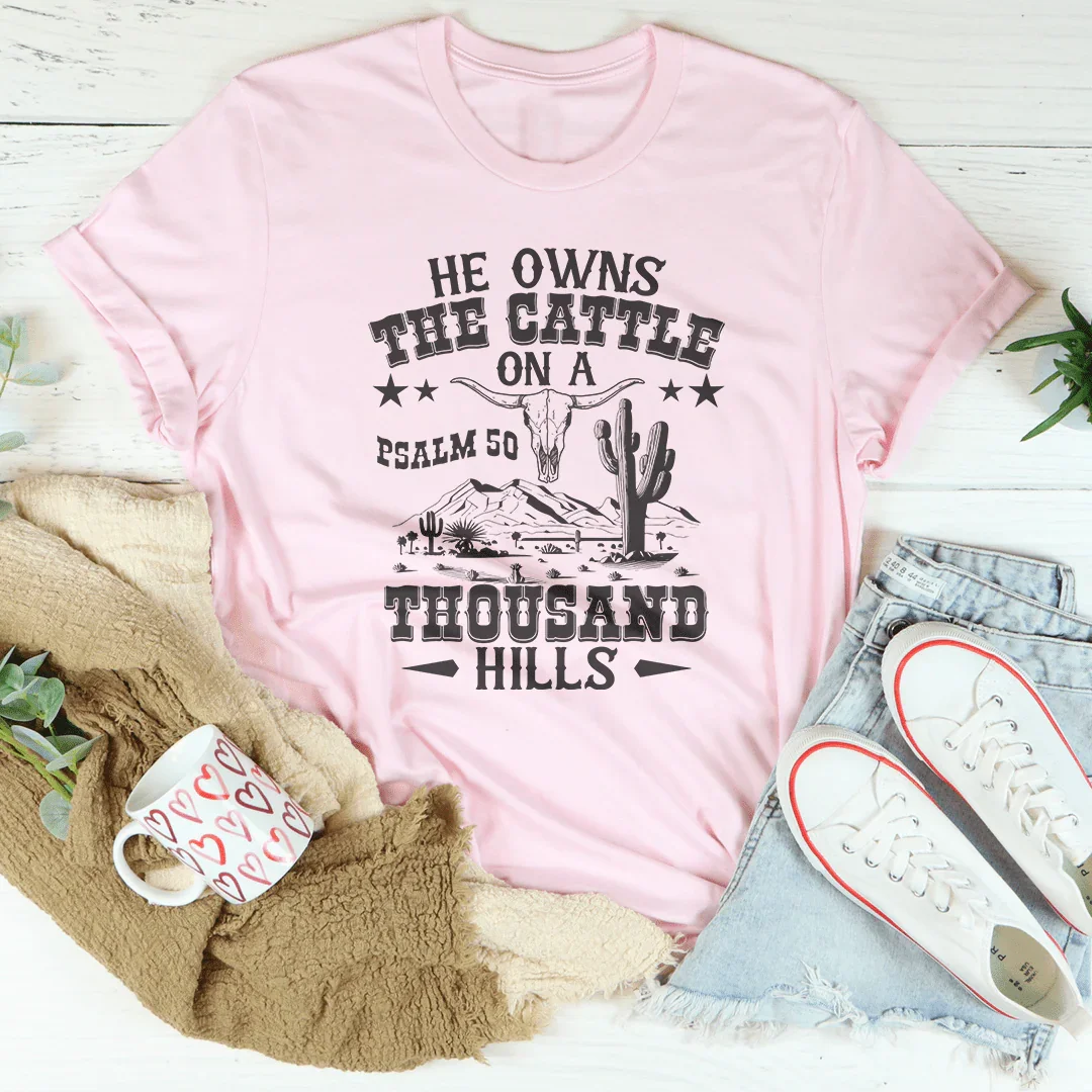 He Owns The Cattle On A Thousand Hills Tee - WonderingCloth