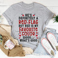 He's A Red Flag Tee - WonderingCloth
