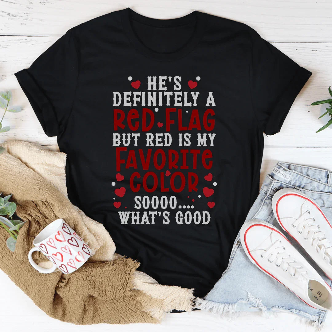 He's A Red Flag Tee - WonderingCloth