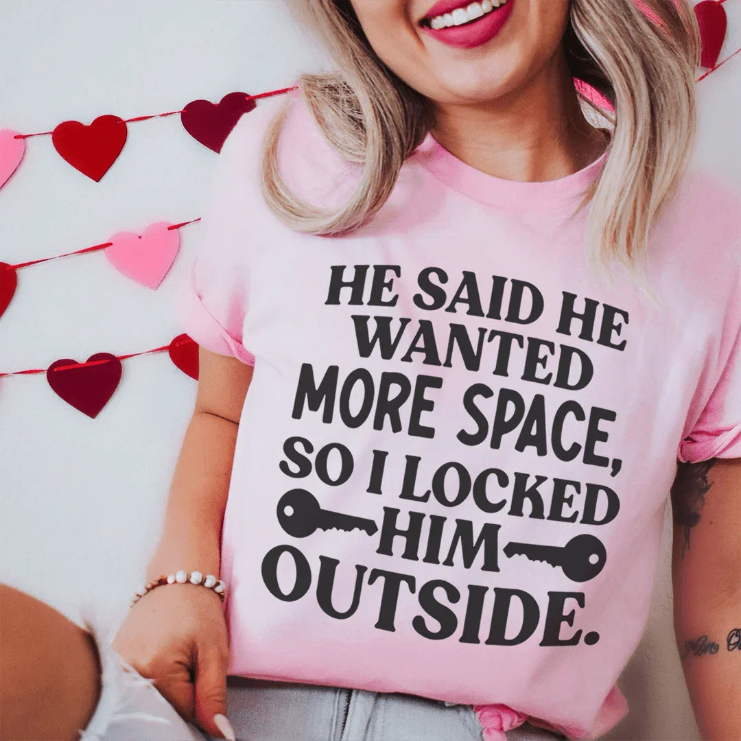 He Said He Wanted More Space Tee - WonderingCloth